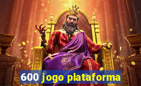 600 jogo plataforma